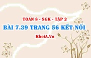 Bài 7.39 trang 56 Toán 8 Kết nối tri thức Tập 2